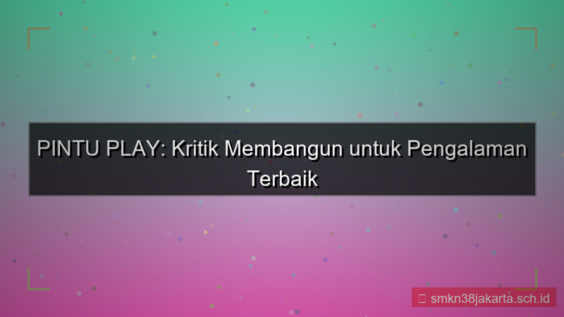 gambar PINTU PLAY kritik membangun pintuplay