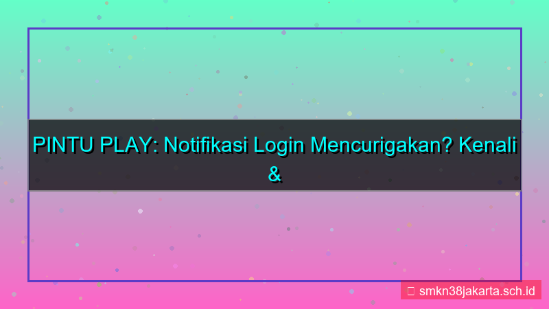desain PINTU PLAY notifikasi login mencurigakan