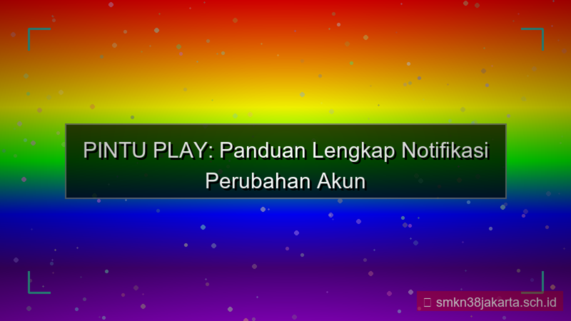 visual PINTU PLAY notifikasi perubahan akun