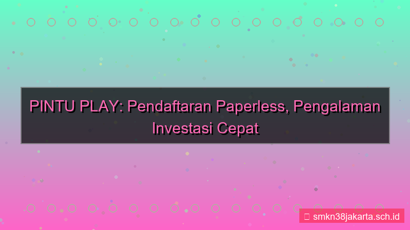tampilan PINTU PLAY paperless pendaftaran
