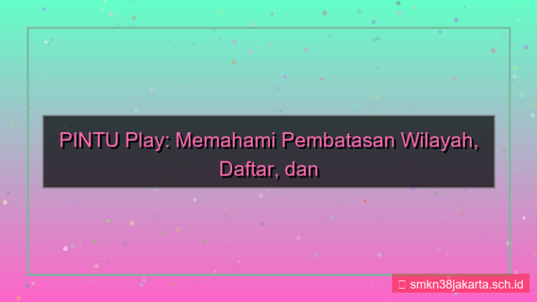 visual PINTU PLAY pembatasan wilayah daftar