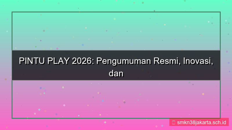 konten PINTU PLAY pengumuman resmi 2026