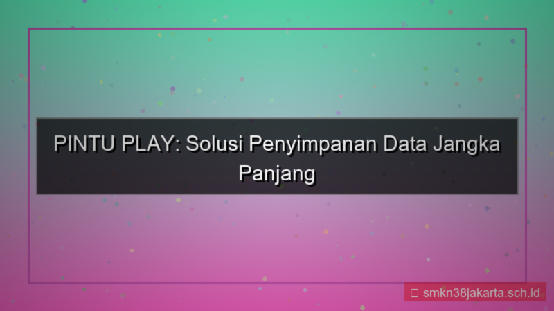 gambar PINTU PLAY penyimpanan data jangka panjang