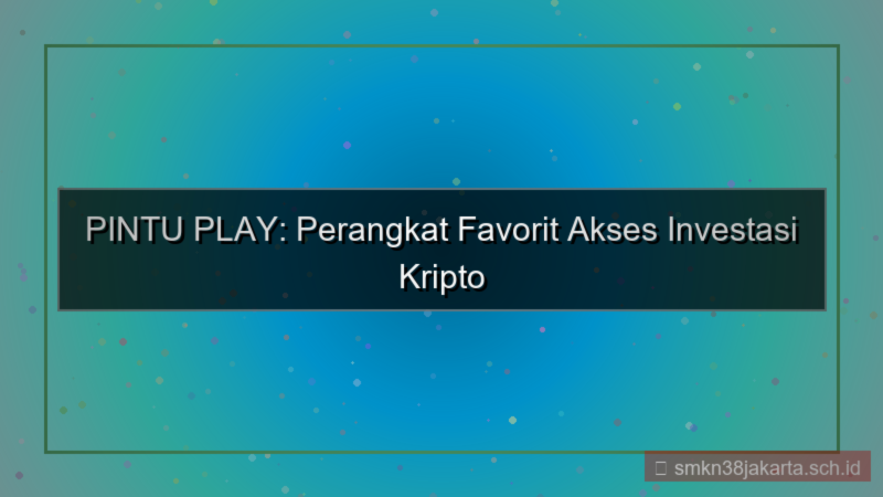 tampilan PINTU PLAY perangkat favorit akses