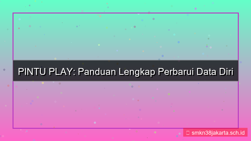 desain PINTU PLAY perbarui data diri