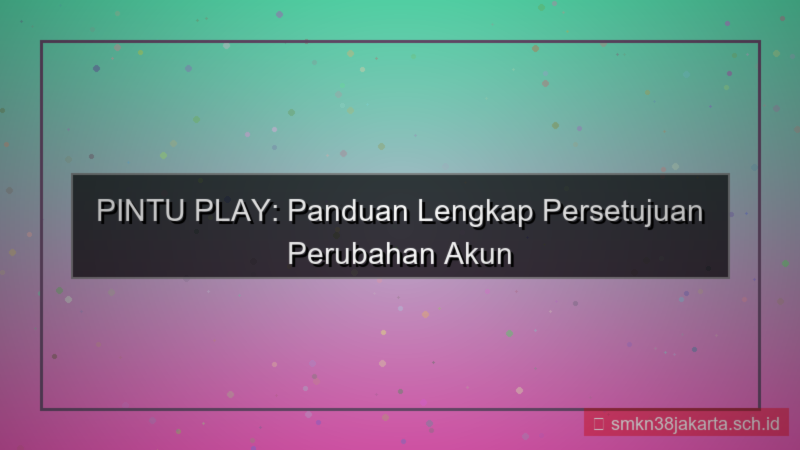 PINTU PLAY persetujuan perubahan akun