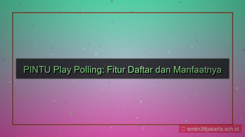 PINTU PLAY polling fitur daftar