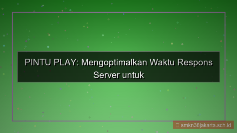 ilustrasi PINTU PLAY response time server