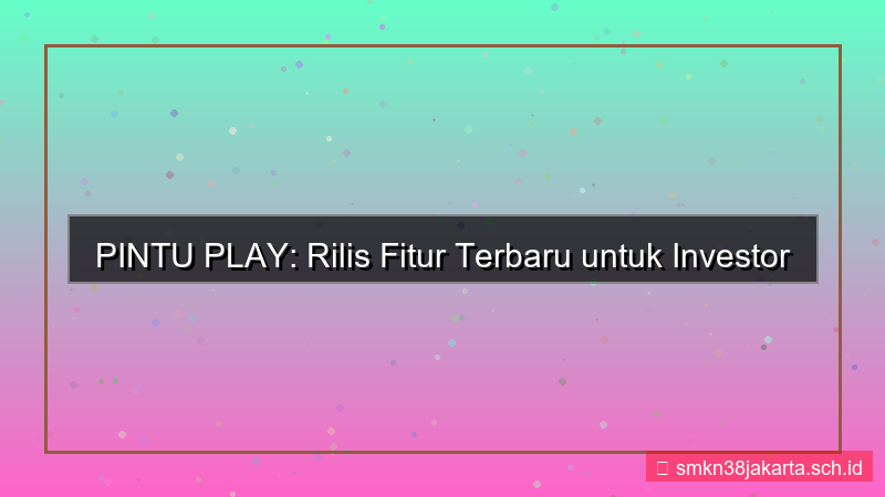 ilustrasi PINTU PLAY rilis fitur terbaru