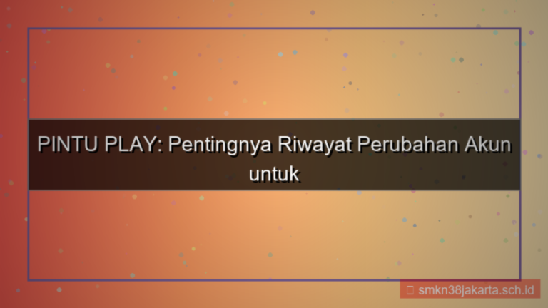 gambar PINTU PLAY riwayat perubahan akun