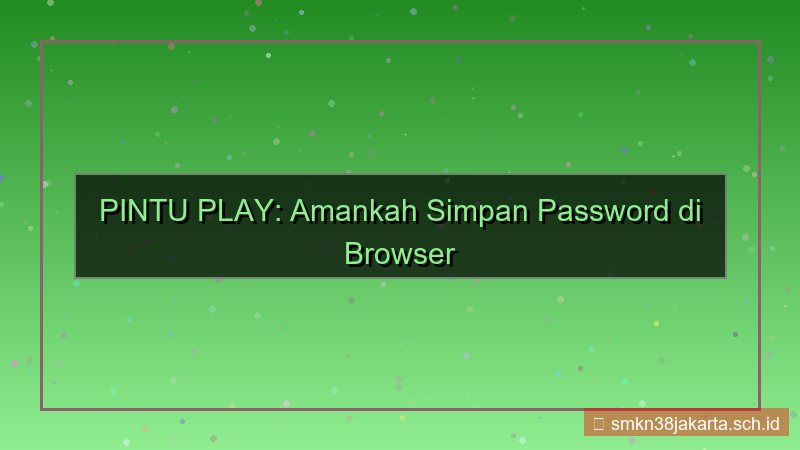 PINTU PLAY simpan password browser