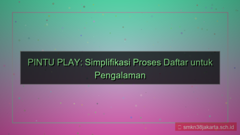 visual PINTU PLAY simplifikasi proses daftar