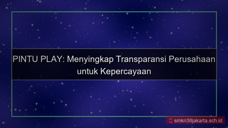 PINTU PLAY transparansi perusahaan pintuplay