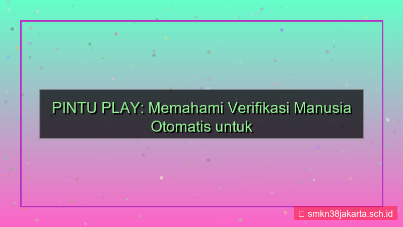 gambar PINTU PLAY verifikasi manusia otomatis
