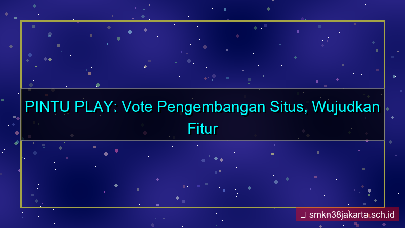 gambar PINTU PLAY vote pengembangan situs