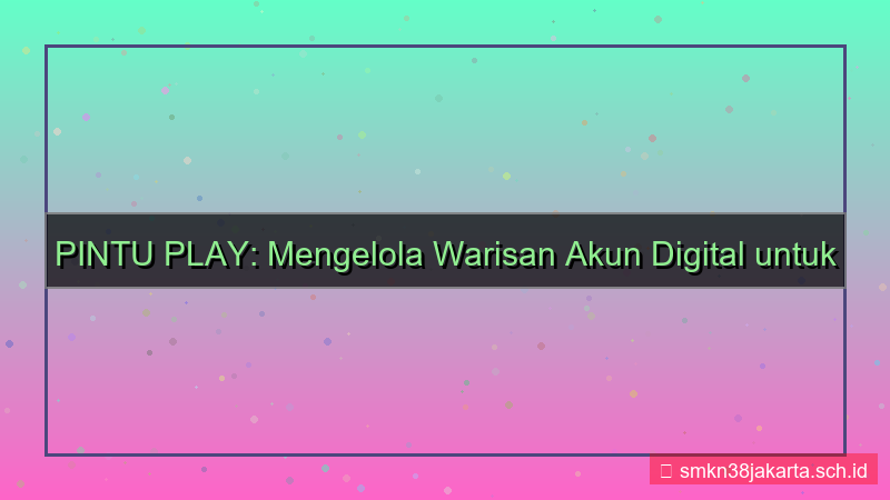 PINTU PLAY waris akun fitur