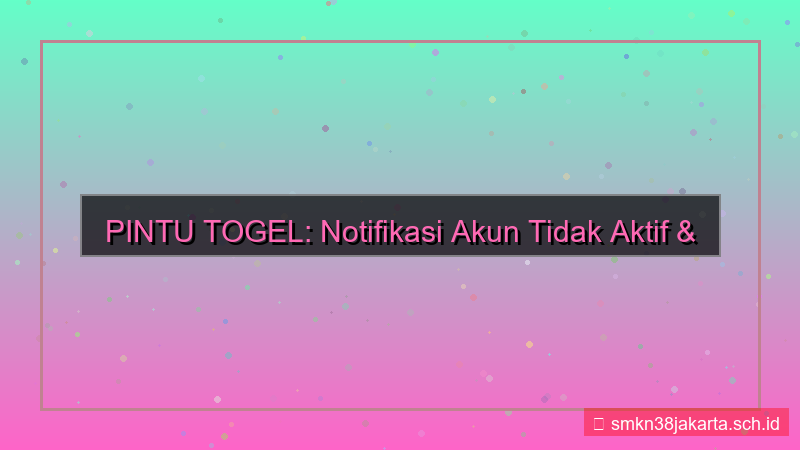 visual PINTU TOGEL akun tidak aktif notifikasi