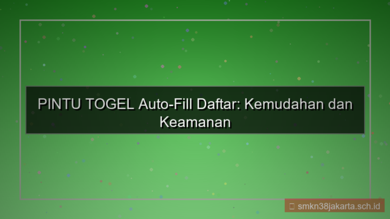 ilustrasi PINTU TOGEL auto fill form daftar