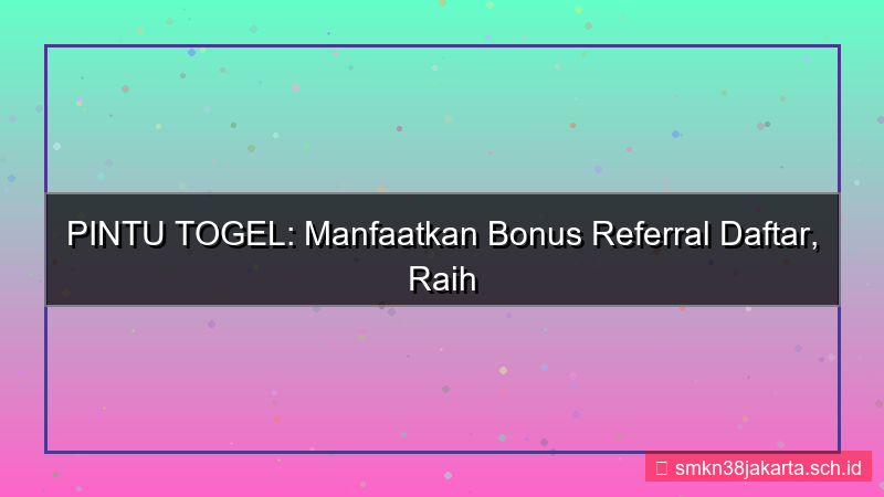 gambar PINTU TOGEL bonus referral daftar