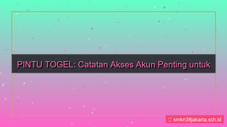 ilustrasi PINTU TOGEL catatan akses akun