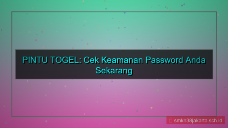 ilustrasi PINTU TOGEL cek keamanan password