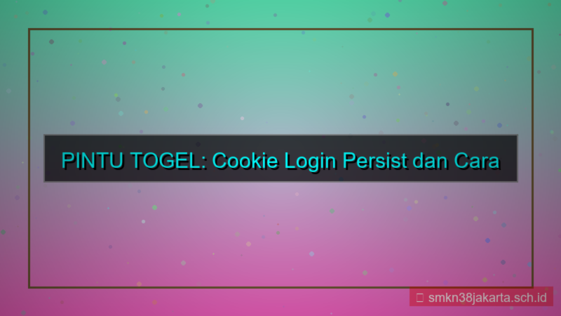 konten PINTU TOGEL cookie login persist