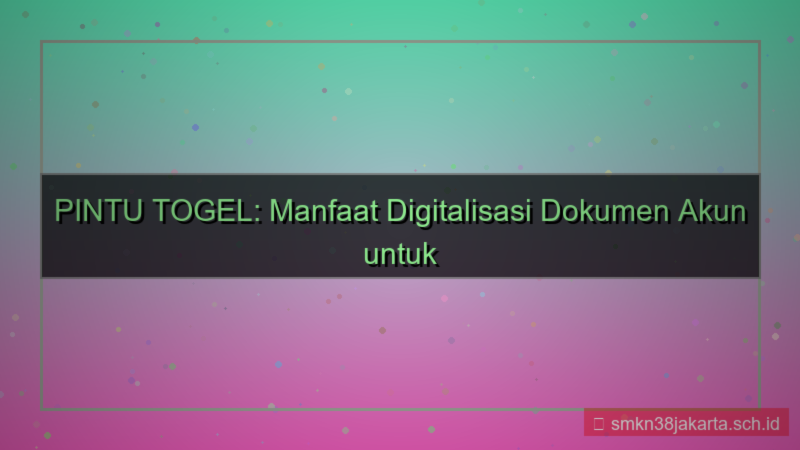visual PINTU TOGEL digitalisasi dokumen akun
