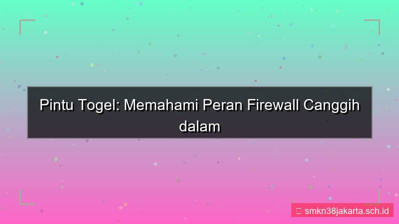 ilustrasi PINTU TOGEL firewall canggih situs