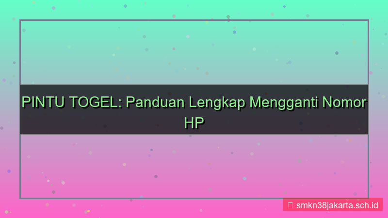 PINTU TOGEL ganti nomor hp akun