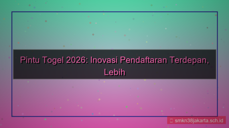 PINTU TOGEL inovasi pendaftaran 2026