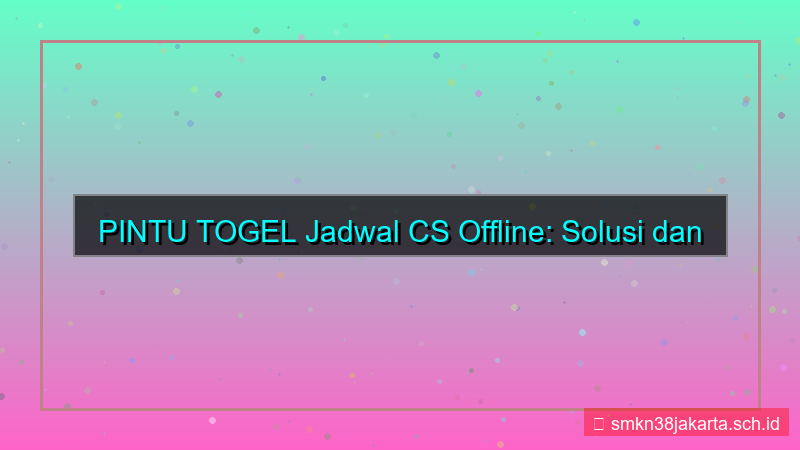 ilustrasi PINTU TOGEL jadwal cs offline