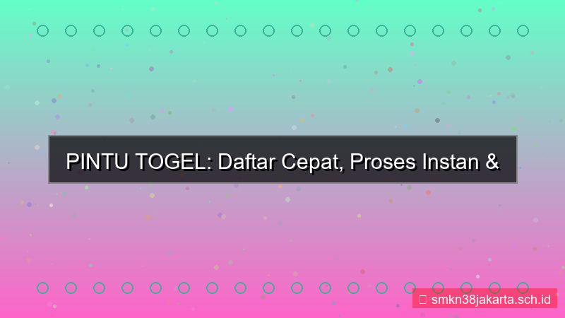 PINTU TOGEL kecepatan proses daftar