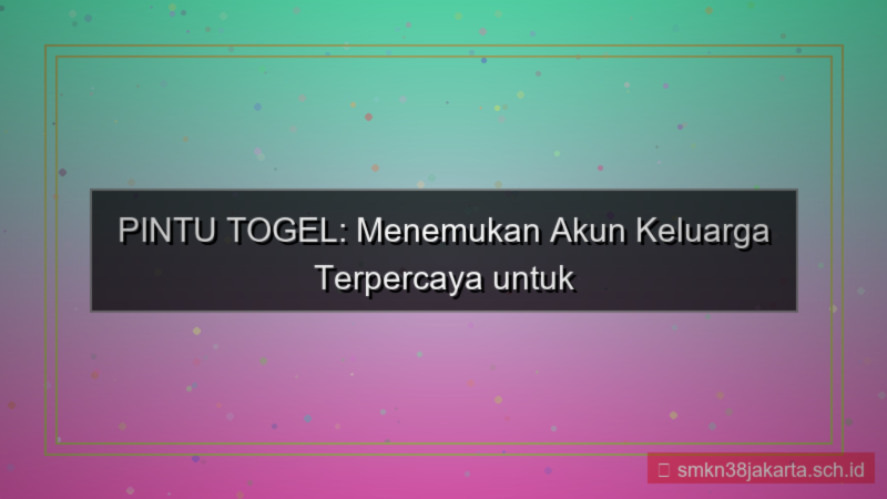visual PINTU TOGEL keluarga akun terpercaya