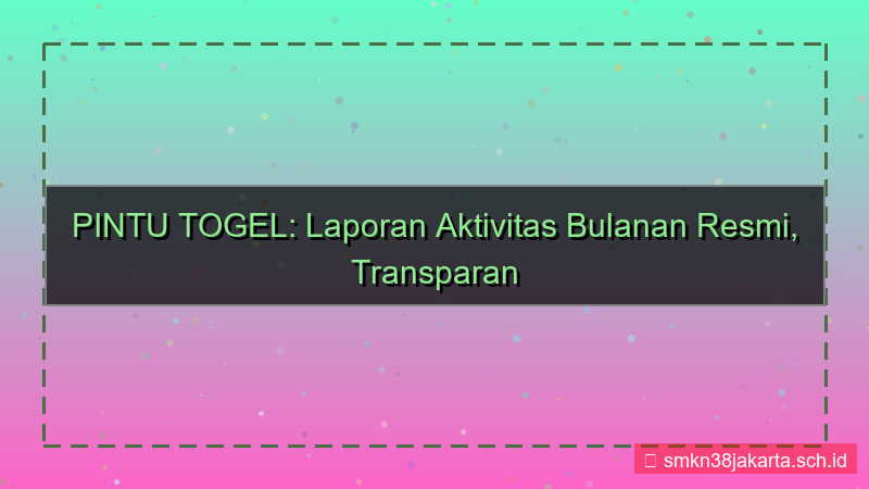 PINTU TOGEL laporan aktivitas bulanan