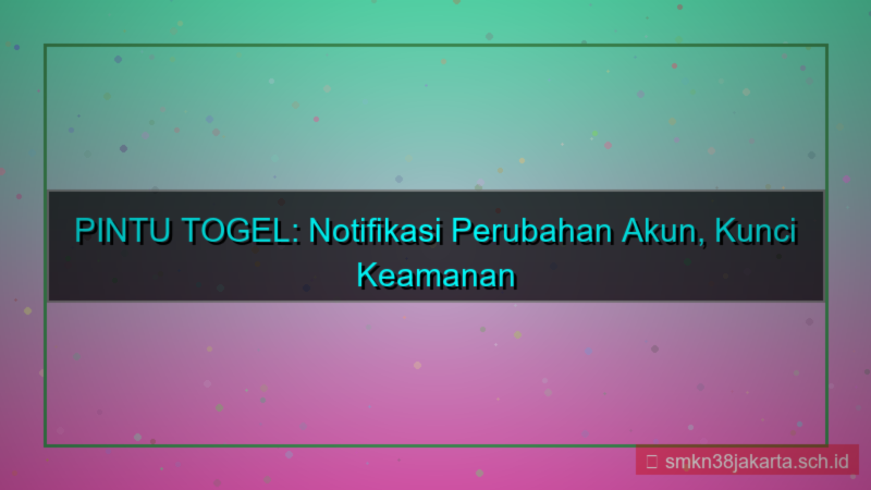 PINTU TOGEL notifikasi perubahan akun