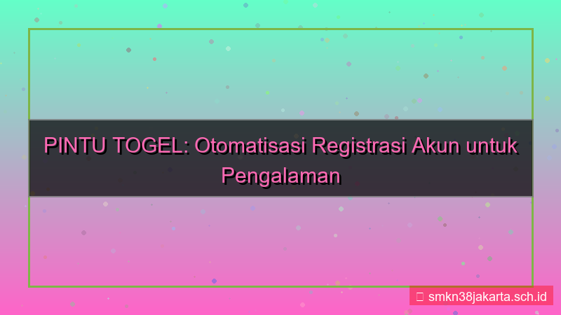 desain PINTU TOGEL otomatisasi registrasi