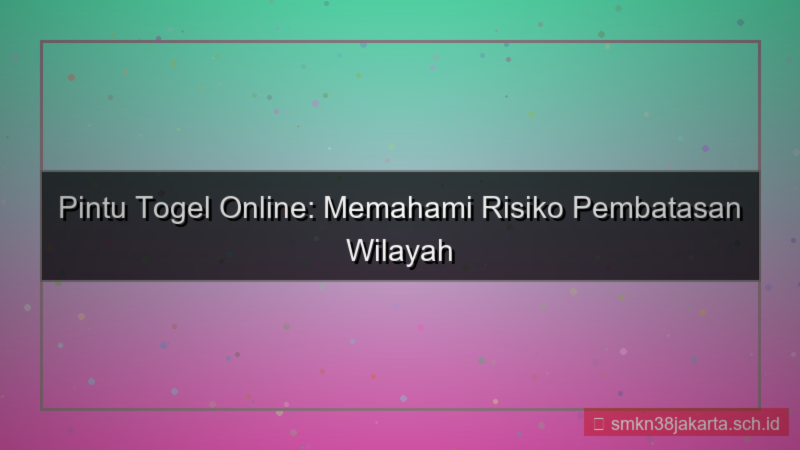 konten PINTU TOGEL pembatasan wilayah daftar
