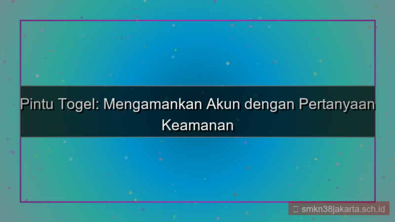 konten PINTU TOGEL pertanyaan keamanan akun