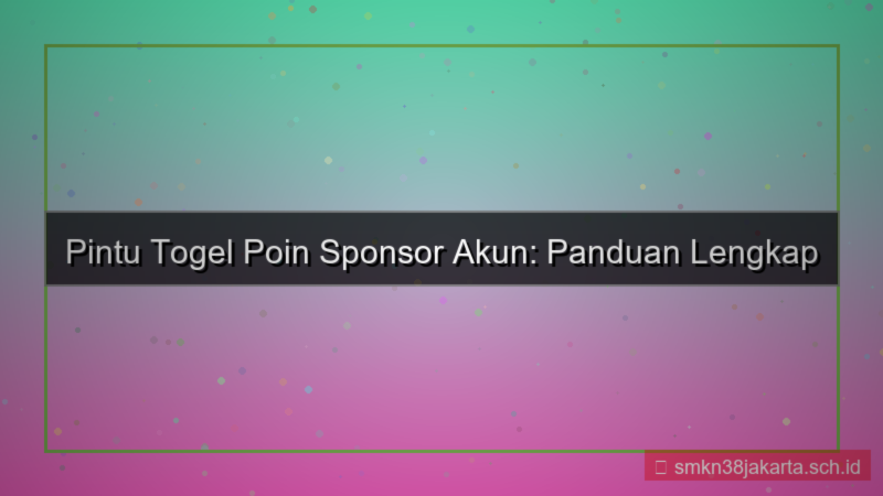 ilustrasi PINTU TOGEL poin sponsor akun