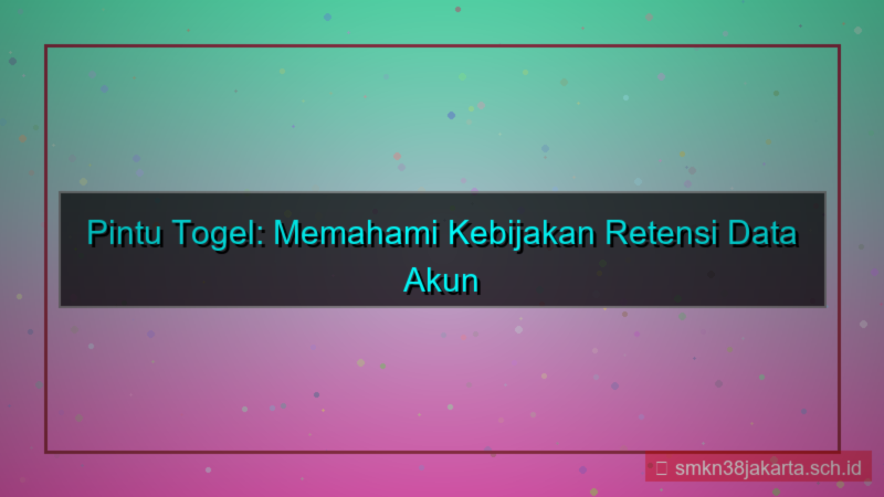 PINTU TOGEL retensi data akun