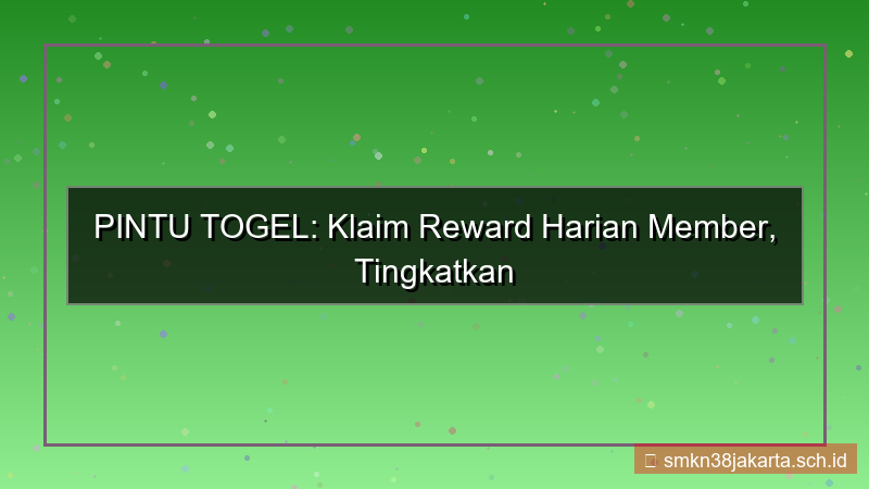 visual PINTU TOGEL reward harian member