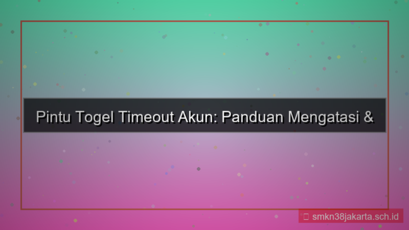 ilustrasi PINTU TOGEL timeout keamanan akun