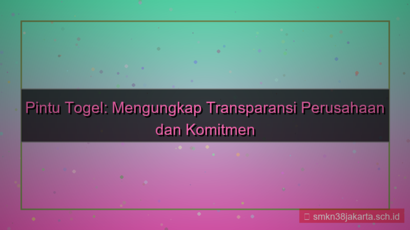 PINTU TOGEL transparansi perusahaan pintutogel