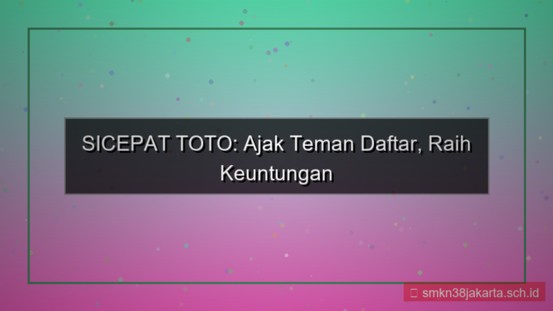 desain SICEPAT TOTO ajak teman daftar