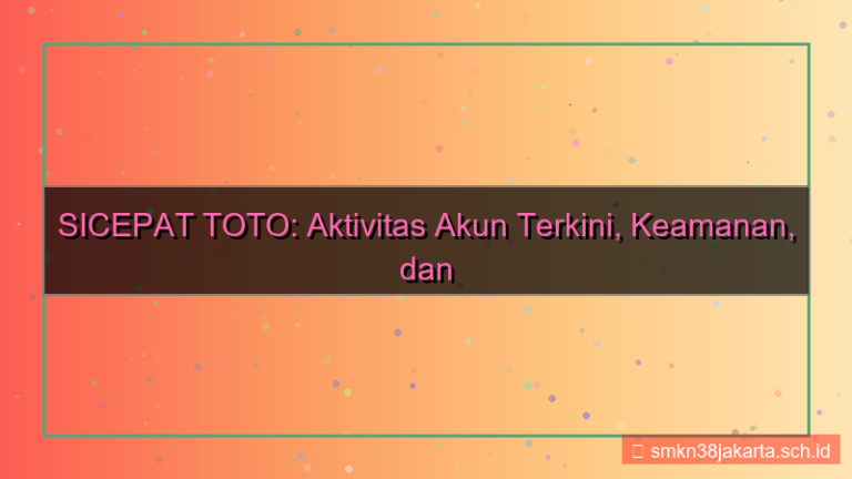 SICEPAT TOTO aktivitas akun terkini