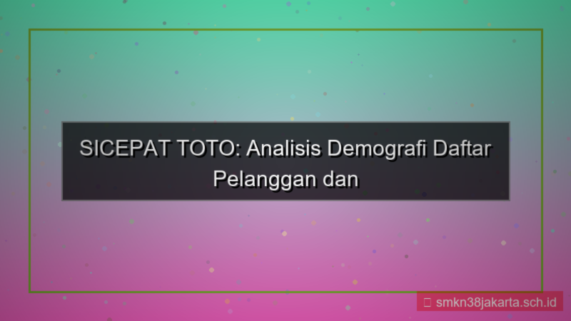 visual SICEPAT TOTO analisis demografi daftar