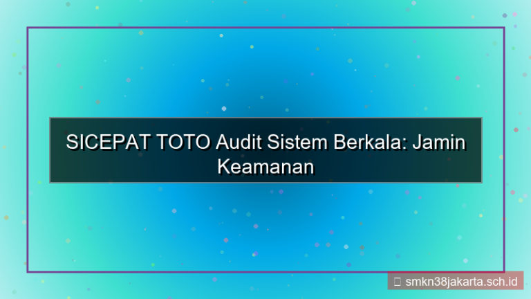 SICEPAT TOTO audit sistem berkala