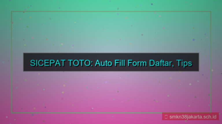 SICEPAT TOTO auto fill form daftar