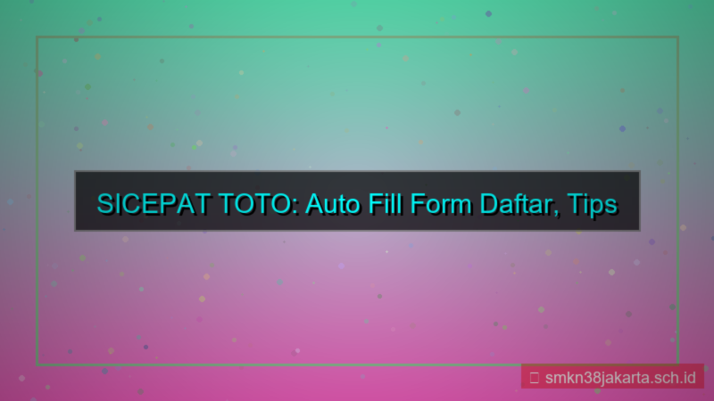 SICEPAT TOTO auto fill form daftar