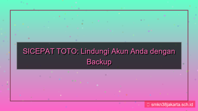 SICEPAT TOTO backup data akun